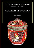 La collezione d'arte orientale "Stefano Cardu". Proposta per un inventario - Ruben Fais