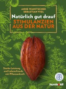 Cover-Bild zum Titel 'Natürlich gut drauf - Stimulanzien aus der Natur' von 'Anne Wanitschek, Sebastian Vigl'