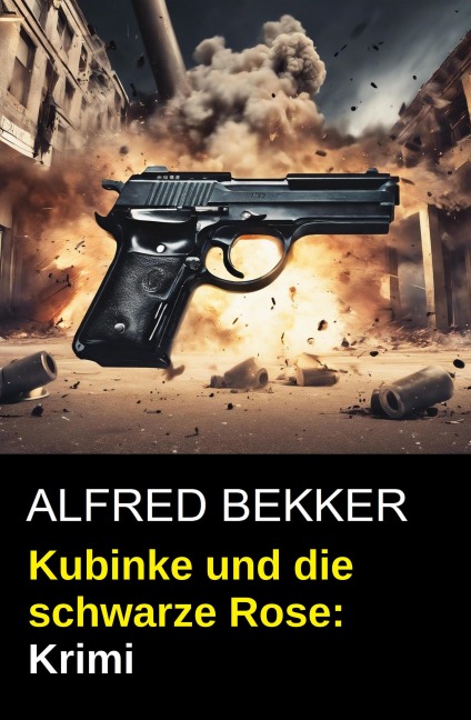 Kubinke und die schwarze Rose: Krimi - Alfred Bekker
