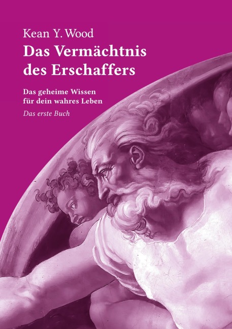 Das Vermächtnis des Erschaffers 1 - Kean Y. Wood