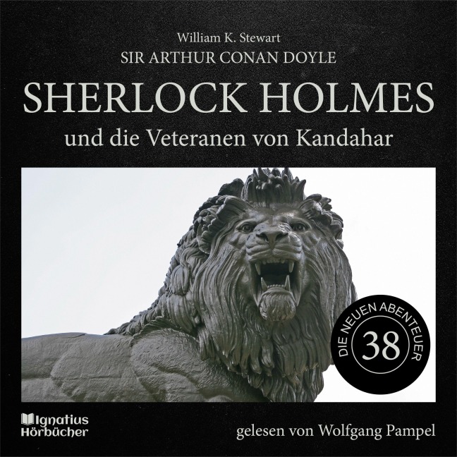 Sherlock Holmes und die Veteranen von Kandahar (Die neuen Abenteuer, Folge 38) - Arthur Conan Doyle, William K. Stewart