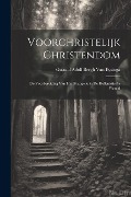 Cover-Bild zum Titel 'Voorchristelijk Christendom: De Voorbereiding Van Het Evangelie in De Hellenistische Wereld' von 'Gustaaf Adolf Bergh van Eysinga'