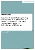 Cover-Bild zum Titel 'Kampf der Kulturen:  Die Neugestaltung der Weltpolitik im 21. Jahrhundert von Samuel P. Huntington - eine kritische Auseinandersetzung mit der kulturalistischen Globaltheorie' von 'Thomas Förster'