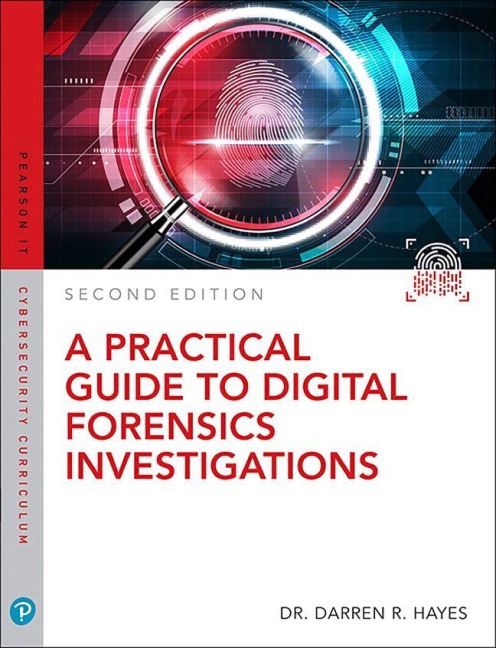 Practical Guide to Digital Forensics Investigations, A - Darren Hayes, Darren R. Hayes