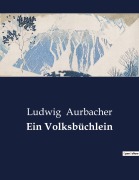Cover-Bild zum Titel 'Ein Volksbüchlein' von 'Ludwig Aurbacher'