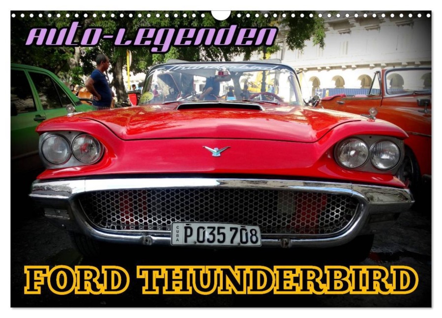 Auto-Legenden: FORD THUNDERBIRD (Wandkalender 2026 DIN A3 quer), CALVENDO Monatskalender - Henning von Löwis of Menar