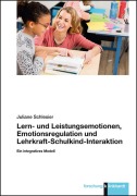 Lern- und Leistungsemotionen, Emotionsregulation und Lehrkraft-Schulkind-Interaktion - Juliane Schlesier