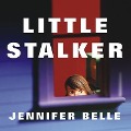 Little Stalker Lib/E - Jennifer Belle