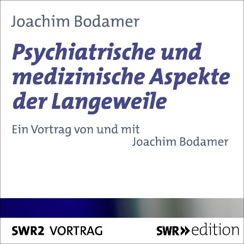 Psychiatrische und medizinische Aspekte der Langeweile - Joachim Bodamer