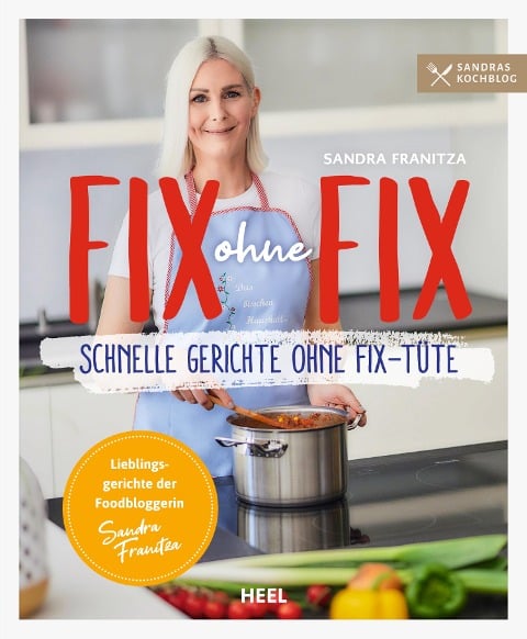 Fix ohne Fix - Schnelle Gerichte ohne Fix-Tüte - Sandra Franitza