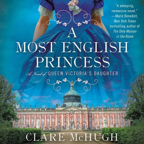 A Most English Princess Lib/E: A Novel of Queen Victoria's Daughter - Clare McHugh