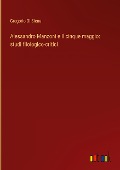Alessandro Manzoni e Il cinque maggio: studi filologico-critici - Gregorio Di Siena