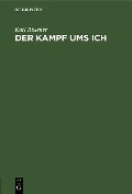 Cover-Bild zum Titel 'Der Kampf ums Ich' von 'Karl Rösener'