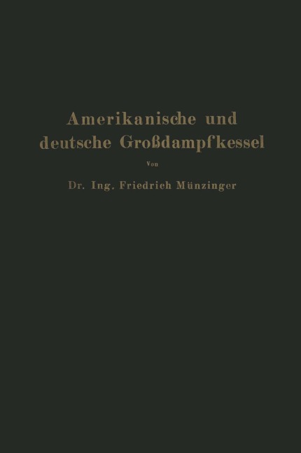 Amerikanische und deutsche Großdampfkessel - Friedrich Münzinger