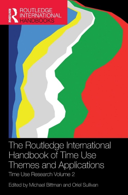 The Routledge International Handbook of Time Use Themes and Applications - 