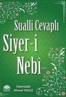Sualli Cevapli Siyer-i Nebi - Ahmet Yavuz