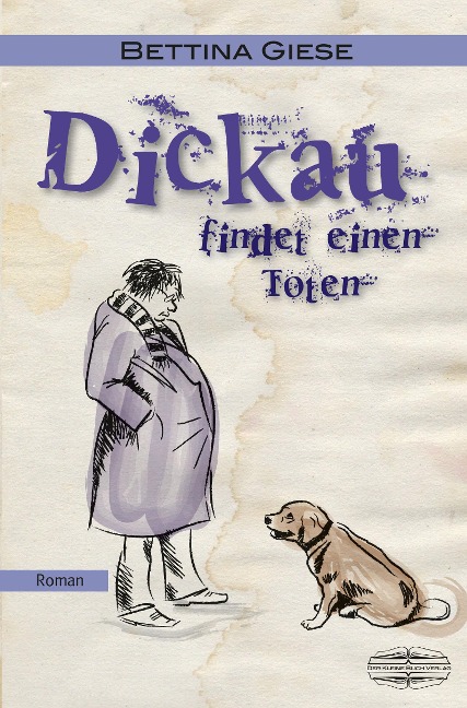 Dickau findet einen Toten - Bettina Giese