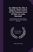 Cover-Bild zum Titel 'An Address By John A. Shauck, Chief Justice Of The Supreme Court Of Ohio, On John Marshall' von 'John Allen Shauck'