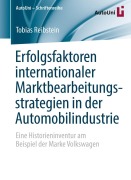 Cover-Bild zum Titel 'Erfolgsfaktoren internationaler Marktbearbeitungsstrategien in der Automobilindustrie' von 'Tobias Reibstein'
