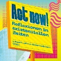 Cover-Bild zum Titel 'Act now! - Reflexionen in existenziellen Zeiten (Ungekürzt)' von 'Swetlana Alexijewitsch, Martin Rees, Tima Kurdi, Frank Otto, Oliver Neß'