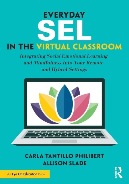 Everyday SEL in the Virtual Classroom - Carla Tantillo Philibert, Allison Slade