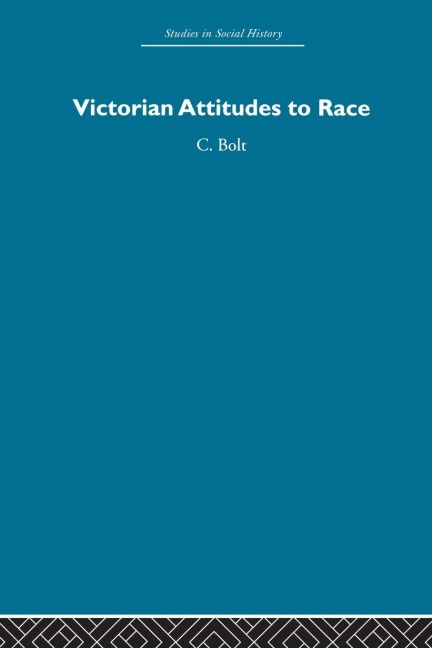 Victorian Attitudes to Race - Christine Bolt