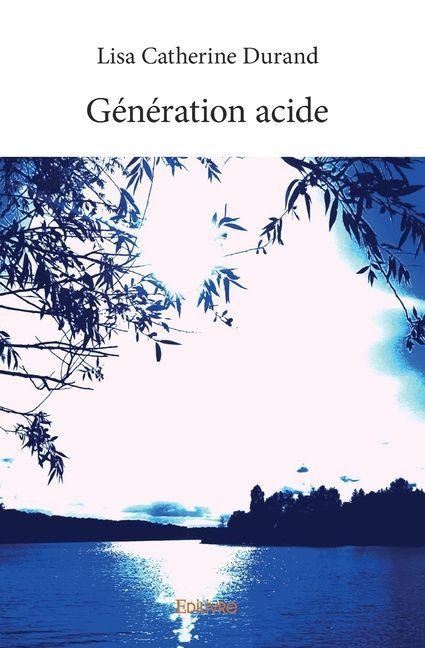 Génération acide - Lisa-Catherine Durand