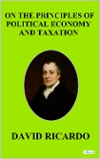 Cover-Bild zum Titel 'On The Principles of Political Economic and Taxation - David Ricardo' von 'David Ricardo'