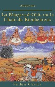 Cover-Bild zum Titel 'La Bhagavad-Gîtâ, ou le Chant du Bienheureux (Feathers Classics)' von 'Anonyme, Feathers Classics'
