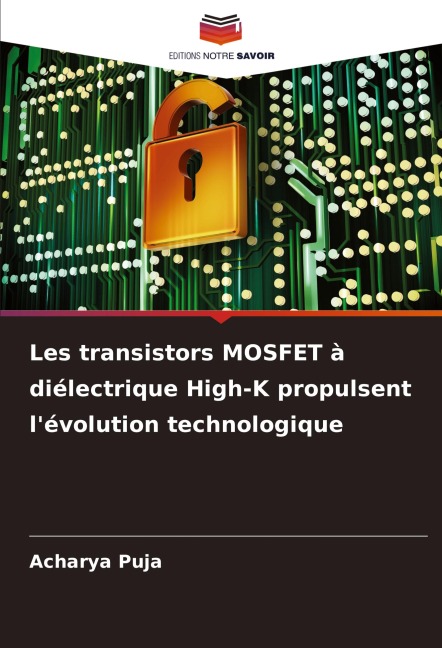 Les transistors MOSFET à diélectrique High-K propulsent l'évolution technologique - Acharya Puja