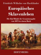 Europäisches Sklavenleben - Friedrich Wilhelm von Hackländer
