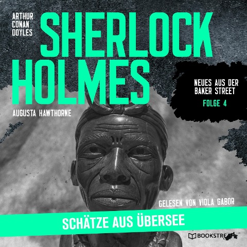 Sherlock Holmes: Schätze aus Übersee - Arthur Conan Doyle, Augusta Hawthorne