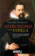 Cover-Bild zum Titel 'L' astronomo e la strega. La battaglia di Keplero per salvare sua madre dal rogo' von 'Ulinka Rublack'