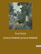 Cover-Bild zum Titel 'JUNGE PFERDE! JUNGE PFERDE!' von 'Paul Boldt'