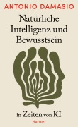 Cover-Bild zum Titel 'Natürliche Intelligenz und Bewusstsein in Zeiten von KI' von 'Antonio Damasio'