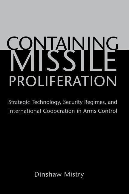 Containing Missile Proliferation - Dinshaw Mistry
