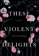 Cover-Bild zum Titel 'These Violent Delights' von 'Victoria Namkung'