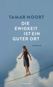 Cover-Bild zum Titel 'Die Ewigkeit ist ein guter Ort' von 'Tamar Noort'