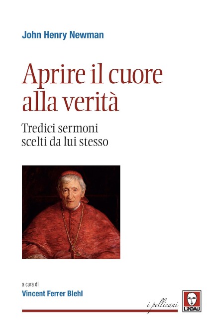 Aprire il cuore alla verità. Tredici sermoni scelti da lui stesso - John Henry Newman