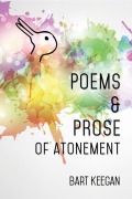 Cover-Bild zum Titel 'Poems & Prose of Atonement' von 'Bart Keegan'