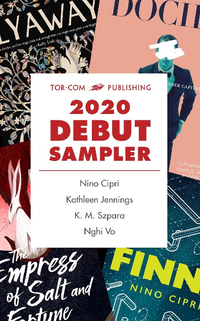 Tor.com Publishing 2020 Debut Sampler - Nino Cipri, Kathleen Jennings, K. M. Szpara, Nghi Vo