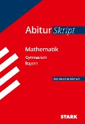 Abitur-Training Mathematik. Abiturskript Mathematik. Gymnasium Bayern - 