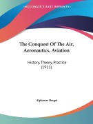Cover-Bild zum Titel 'The Conquest Of The Air, Aeronautics, Aviation' von 'Alphonse Berget'