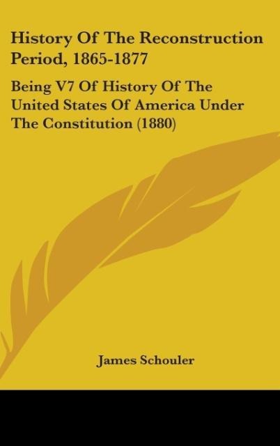 History Of The Reconstruction Period, 1865-1877 - James Schouler