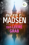 Cover-Bild zum Titel 'Mord in Jütland: Das leere Grab' von 'Inger Gammelgaard Madsen'