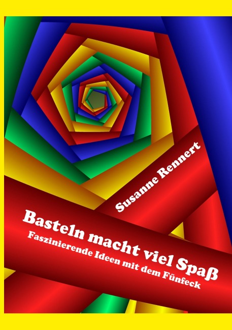 Basteln macht viel Spaß - Susanne Rennert