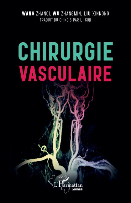 Chirurgie vasculaire - Zhanqi Wang, Zhangmin Wu, Xinnong Liu