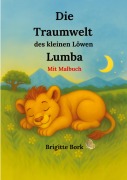Cover-Bild zum Titel 'Die Traumwelt des kleinen Löwen Lumba' von 'Brigitte Bork'