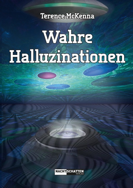 Wahre Halluzinationen - Terence Mckenna