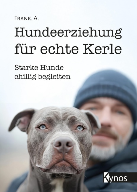 Hundeerziehung für echte Kerle - A. Frank